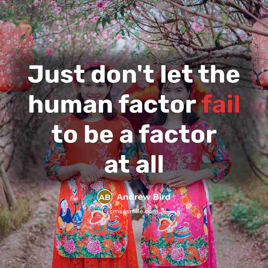 “Just don't let the human factor fail to be a…” quote by Andrew Bird