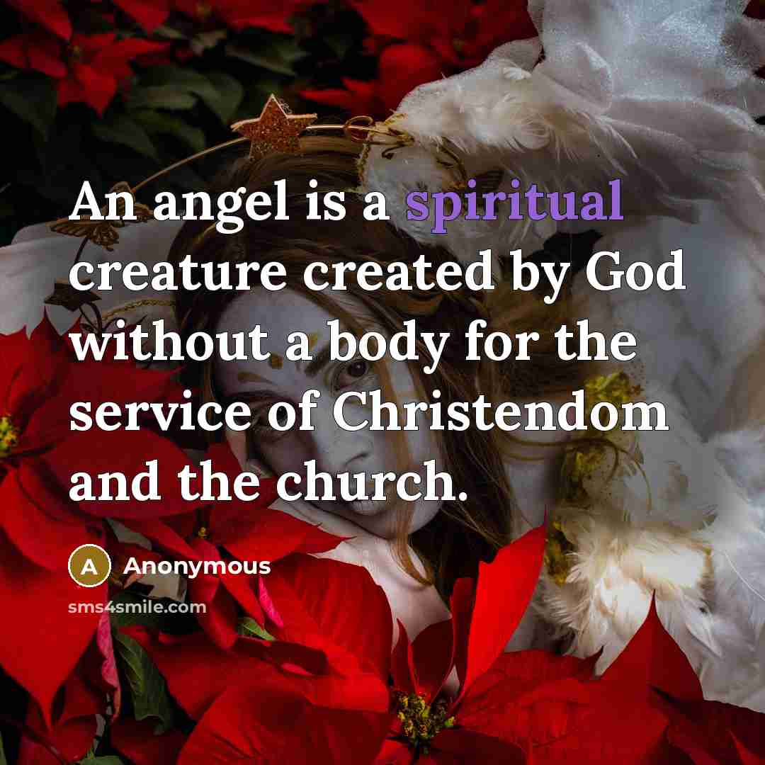 “An angel is a spiritual creature created by God without…” quote by Anonymous