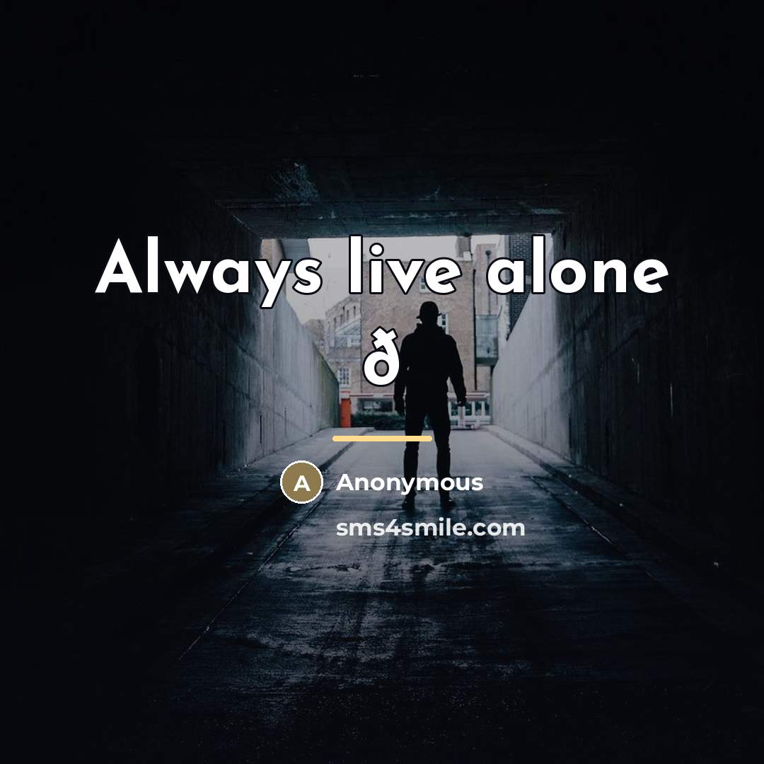 “Always live alone ð…” quote by Anonymous