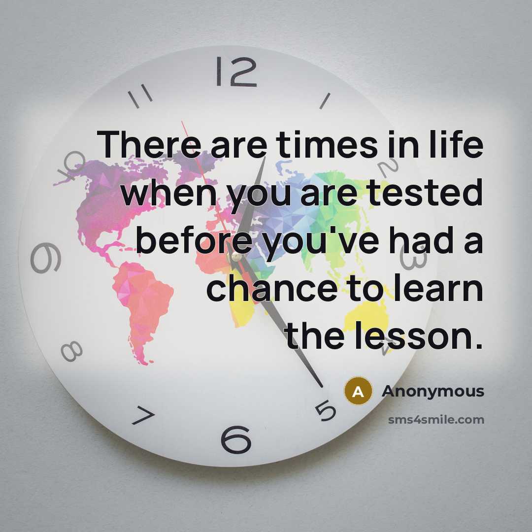 “There are times in life when you are tested before…” quote by Anonymous