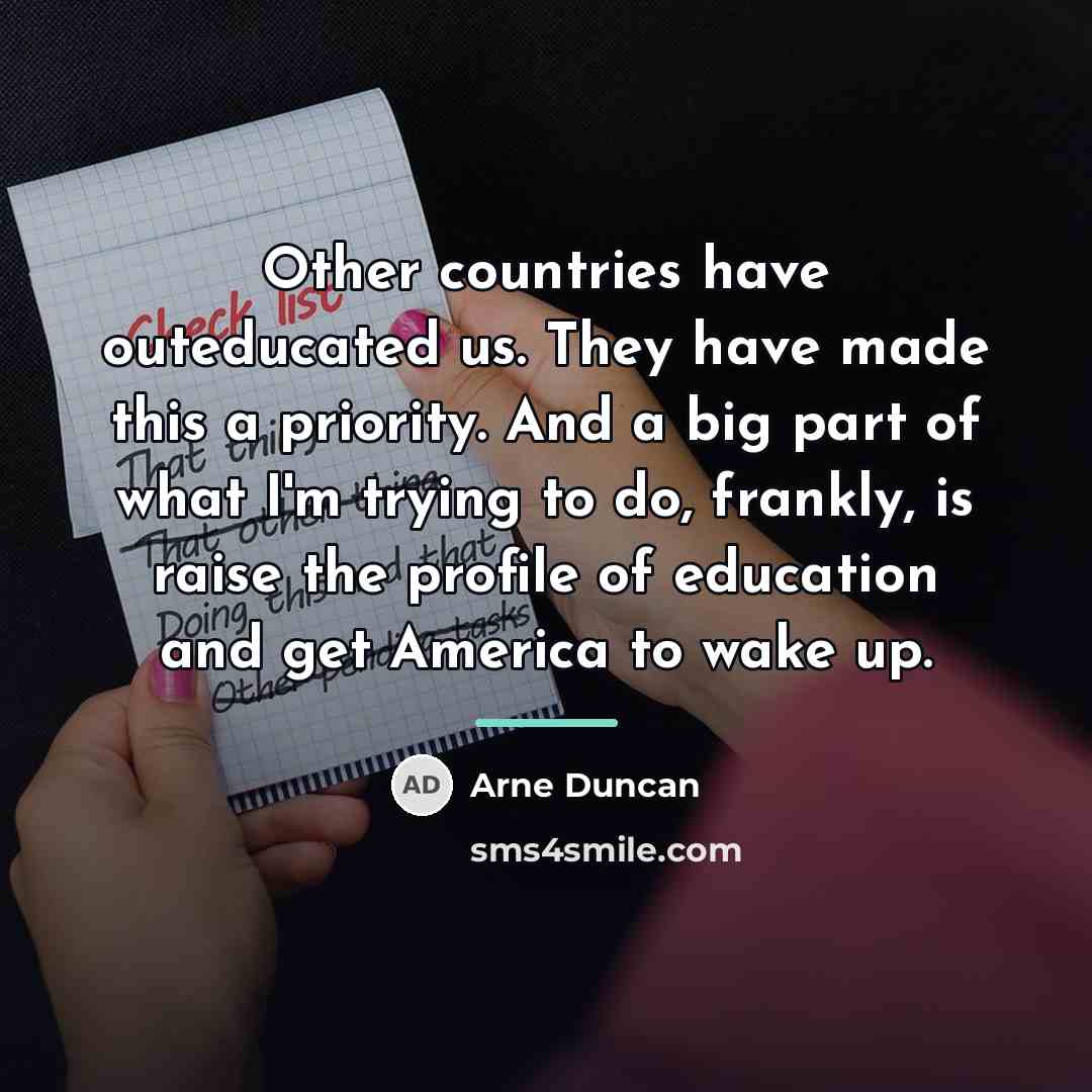 “Other countries have outeducated us. They have made this a…” quote by Arne Duncan