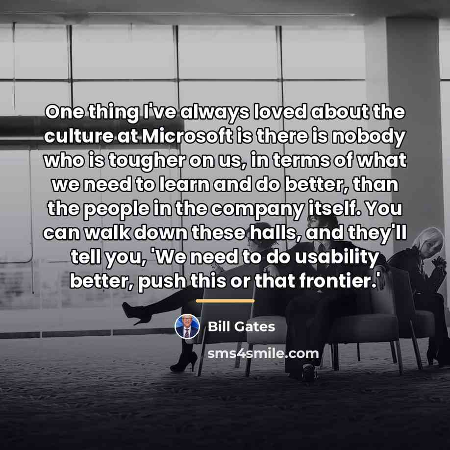 “One thing I've always loved about the culture at Microsoft…” quote by Bill Gates