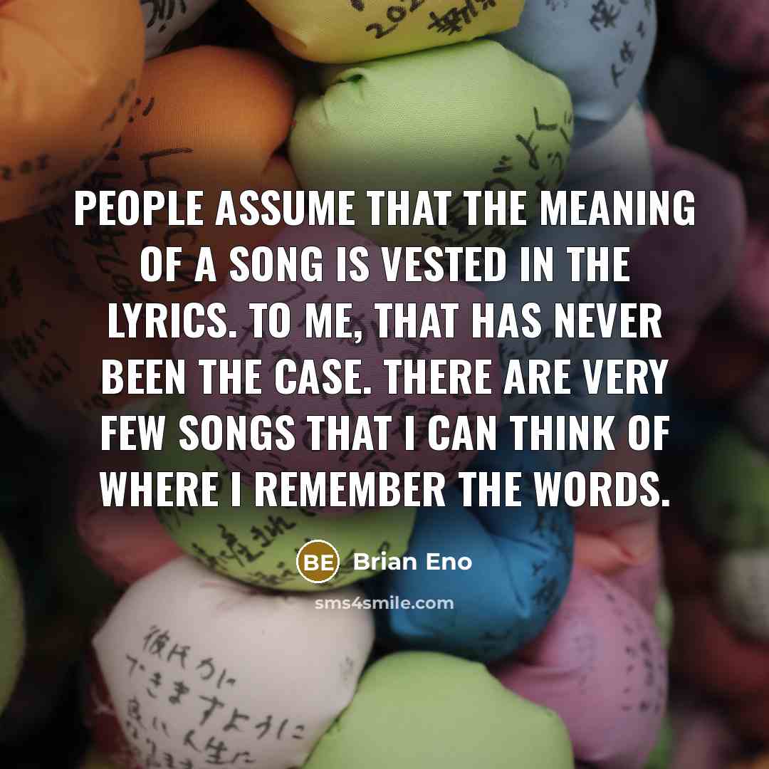“People assume that the meaning of a song is vested…” quote by Brian Eno