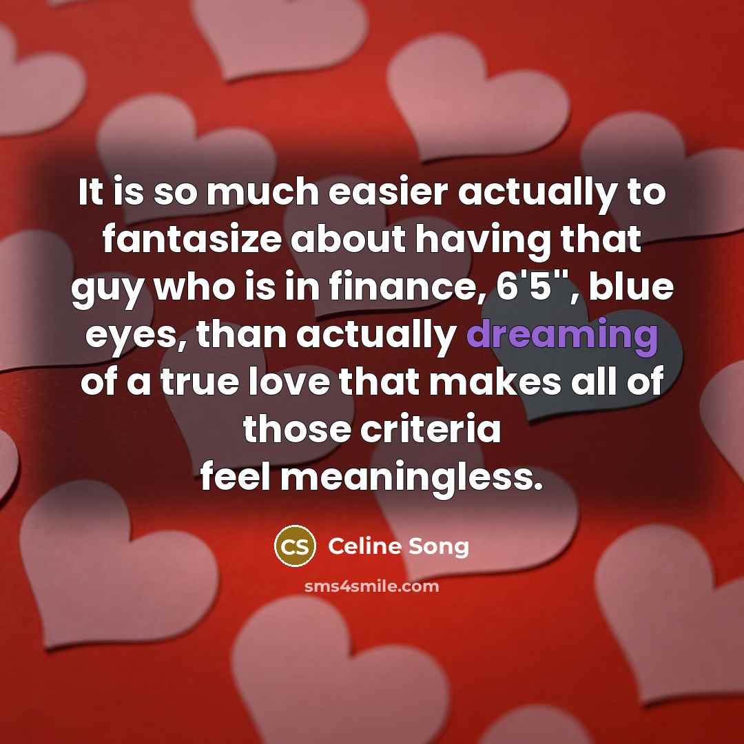 “It is so much easier actually to fantasize about having…” quote by Celine Song