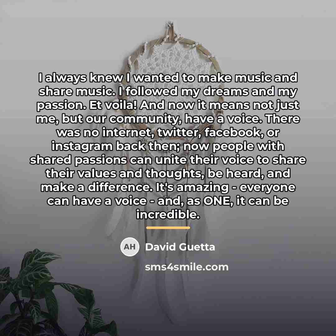 “I always knew I wanted to make music and share…” quote by David Guetta