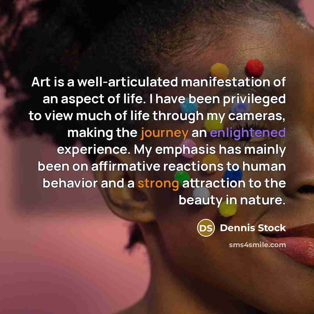 “Art is a well-articulated manifestation of an aspect of life.…” quote by Dennis Stock