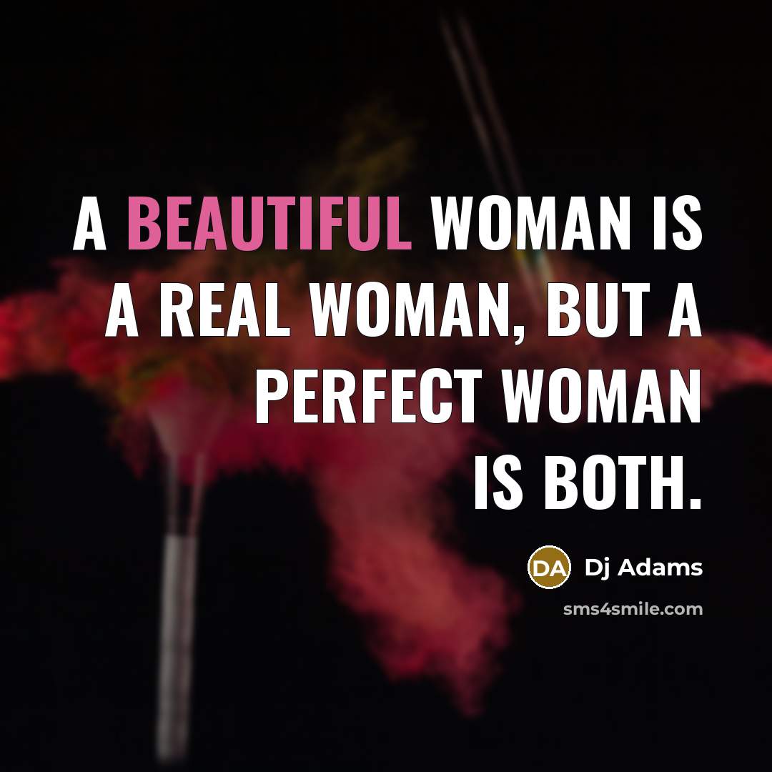 “A beautiful woman is a real woman, but a perfect…” quote by DJ Adams