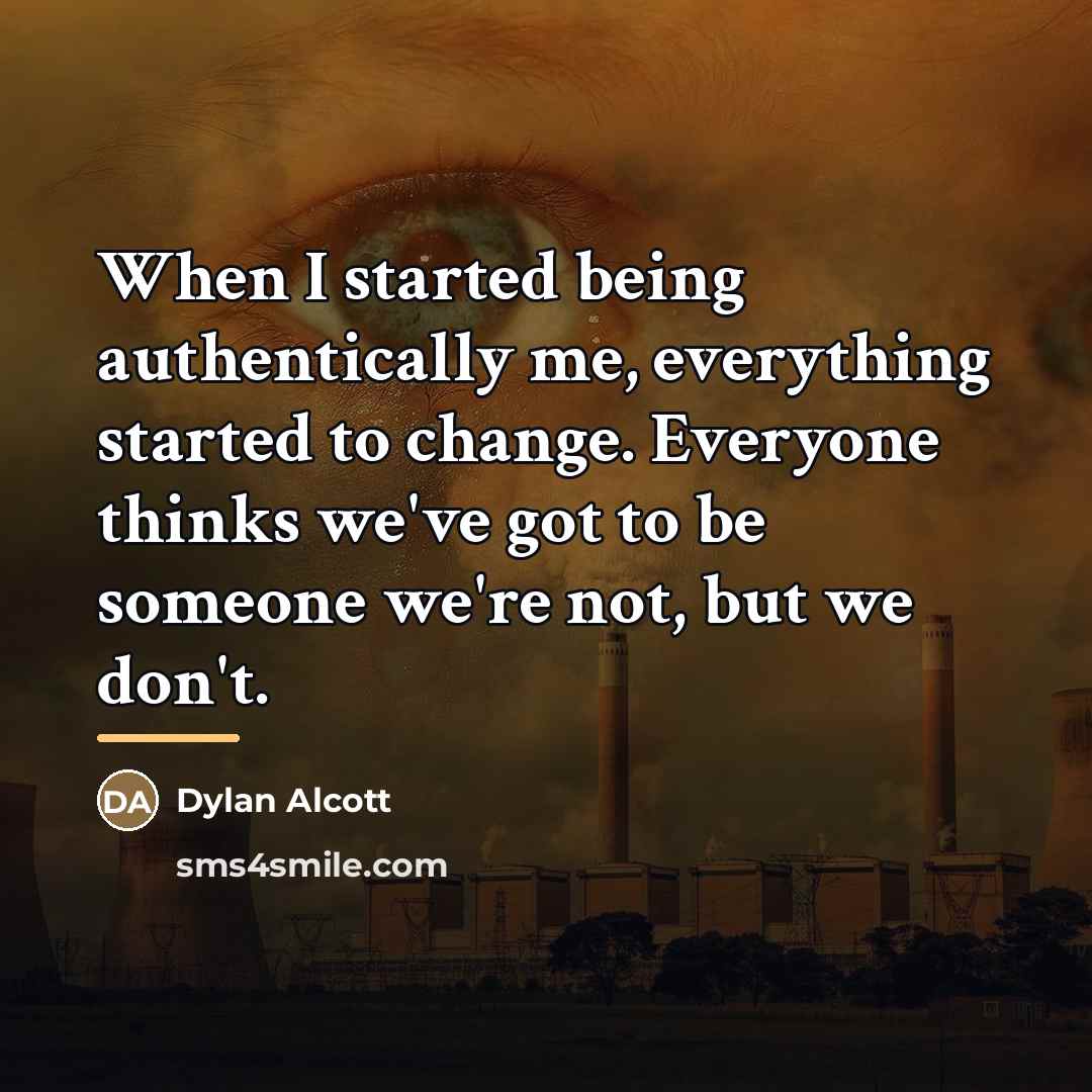 “When I started being authentically me, everything started to change.…” quote by Dylan Alcott