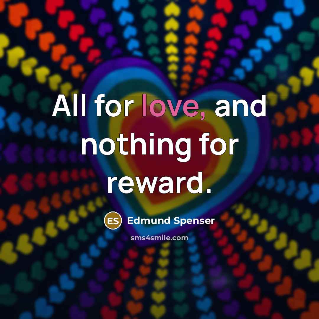 “All for love, and nothing for reward.…” quote by Edmund Spenser