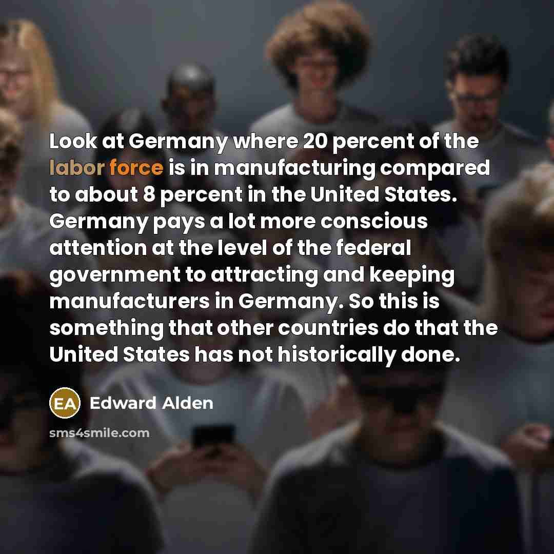 “Look at Germany where 20 percent of the labor force…” quote by Edward Alden