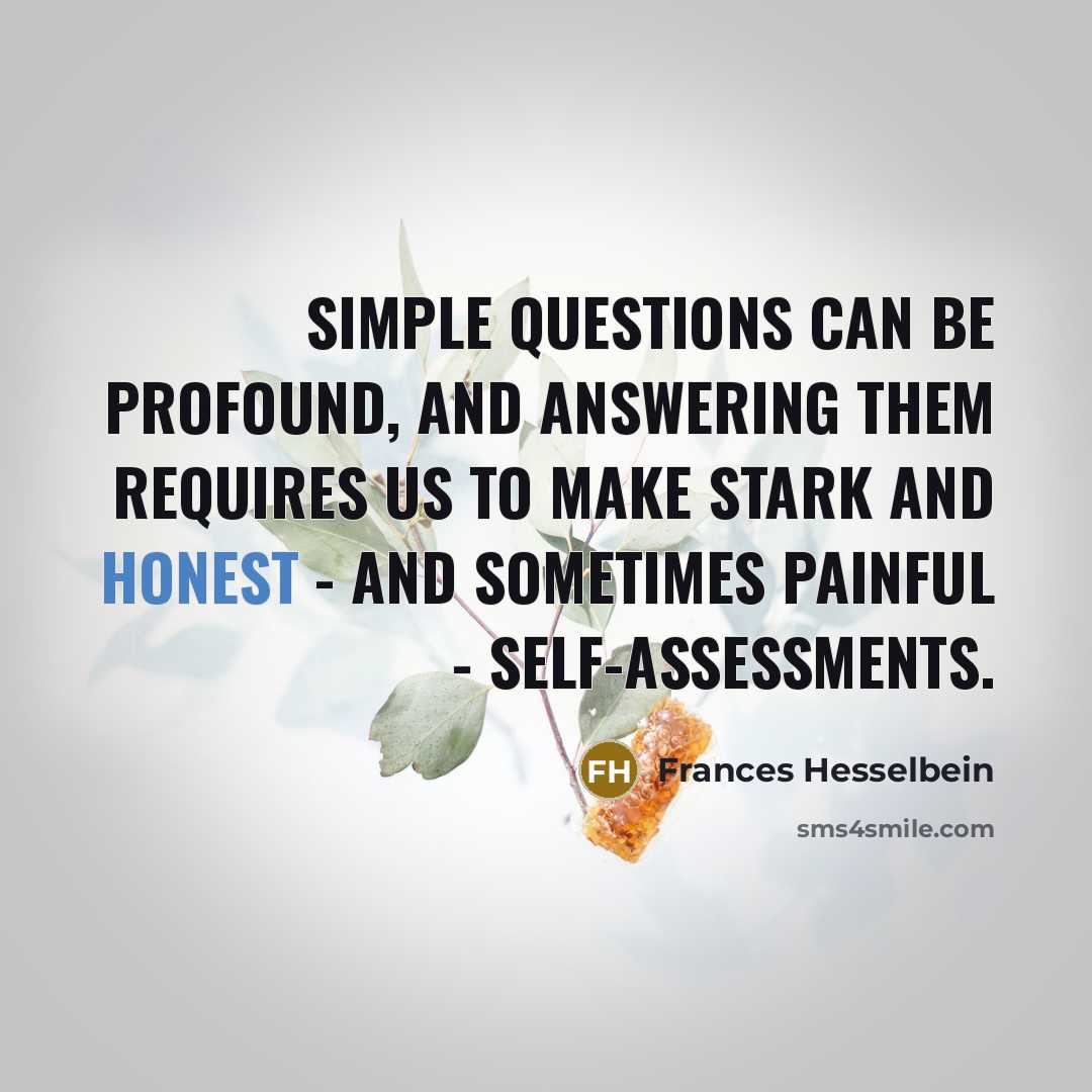 “Simple questions can be profound, and answering them requires us…” quote by Frances Hesselbein