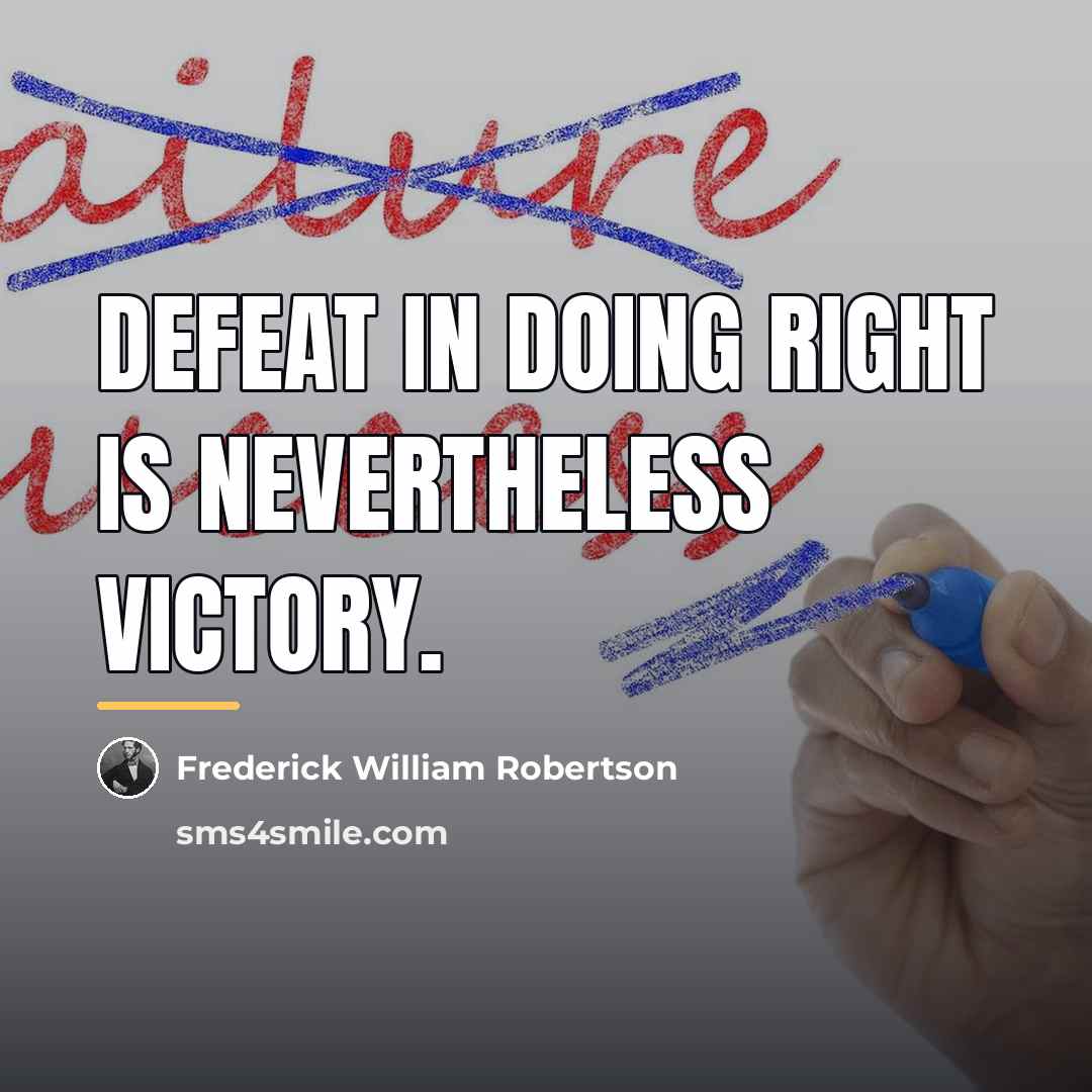 “Defeat in doing right is nevertheless victory.…” quote by Frederick William Robertson