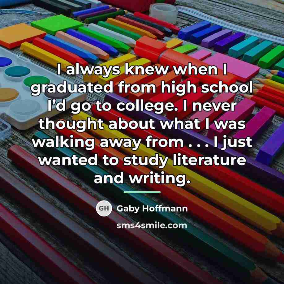 “I always knew when I graduated from high school I’d…” quote by Gaby Hoffmann