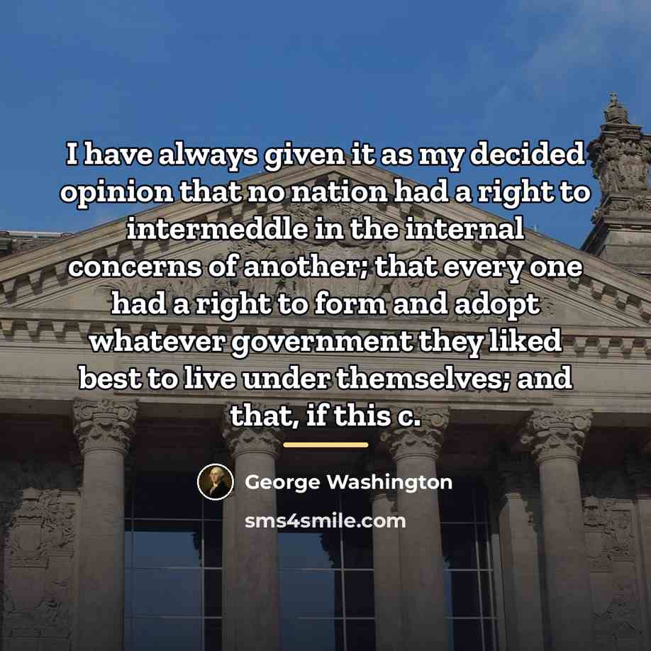 “I have always given it as my decided opinion that…” quote by George Washington