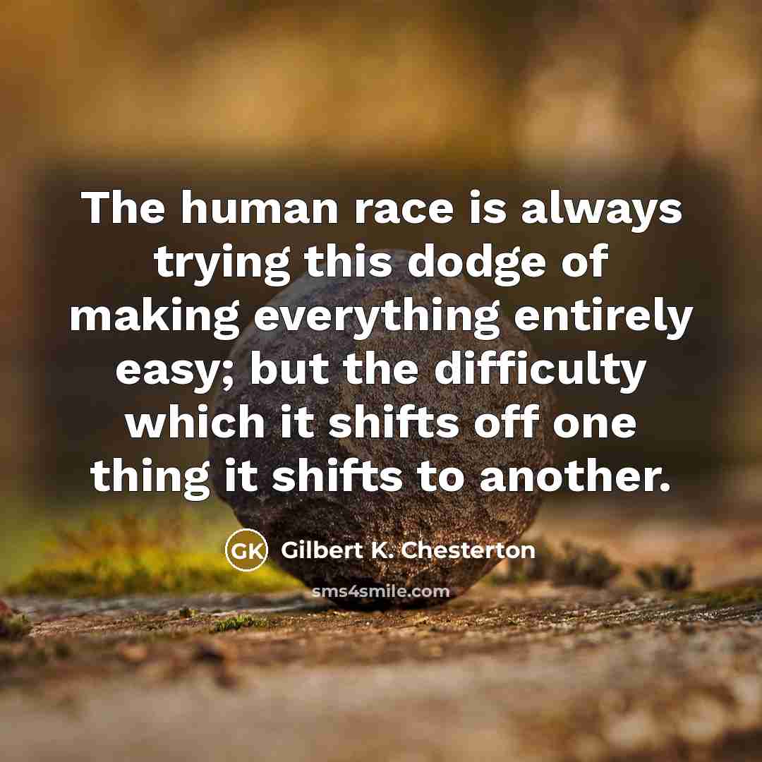 “The human race is always trying this dodge of making…” quote by Gilbert K. Chesterton