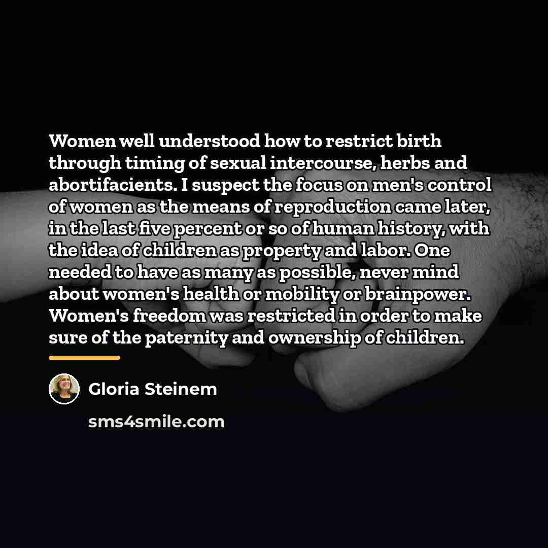 “Women well understood how to restrict birth through timing of…” quote by Gloria Steinem