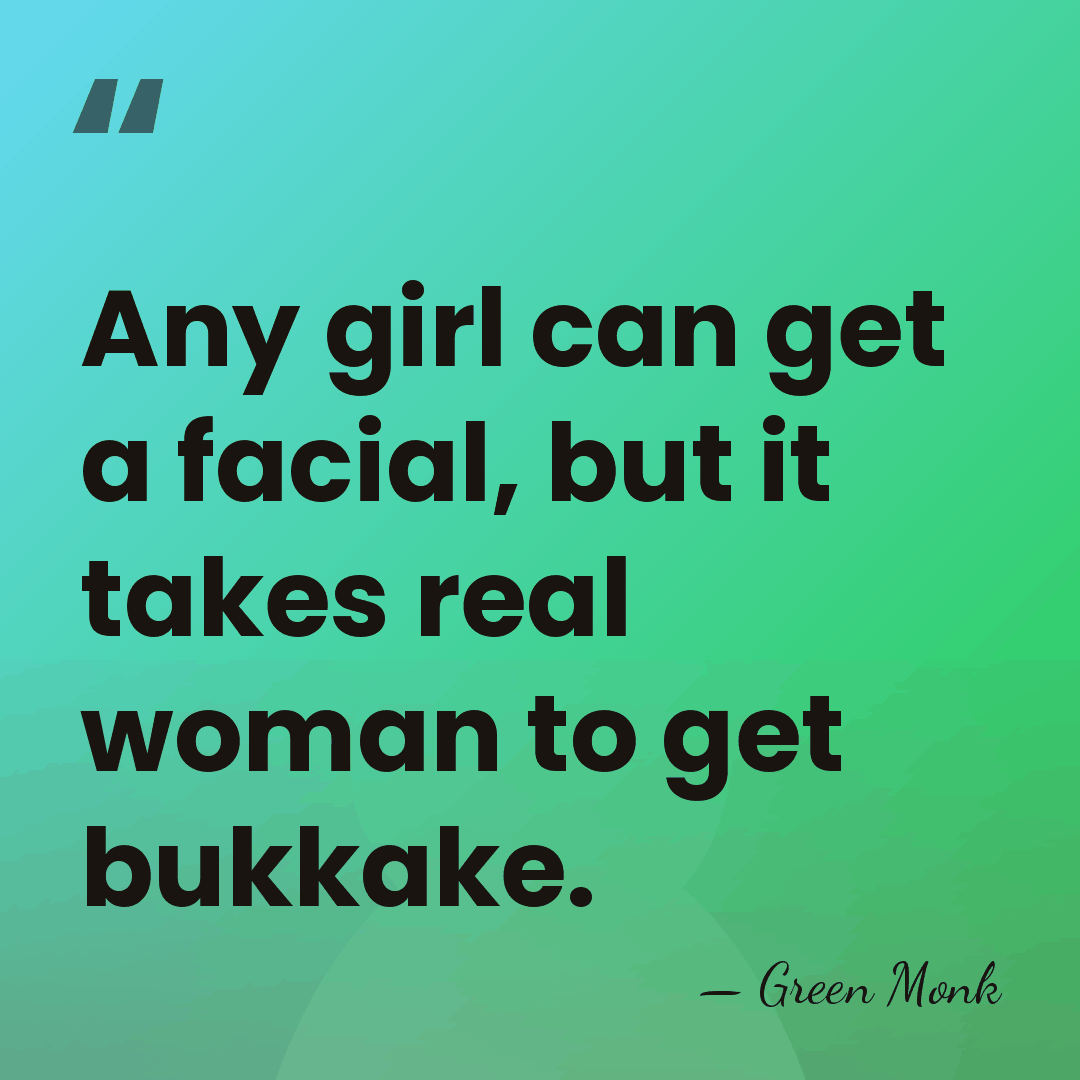 Any girl can get a facial, but it takes real woman to&hellip; - Green Monk