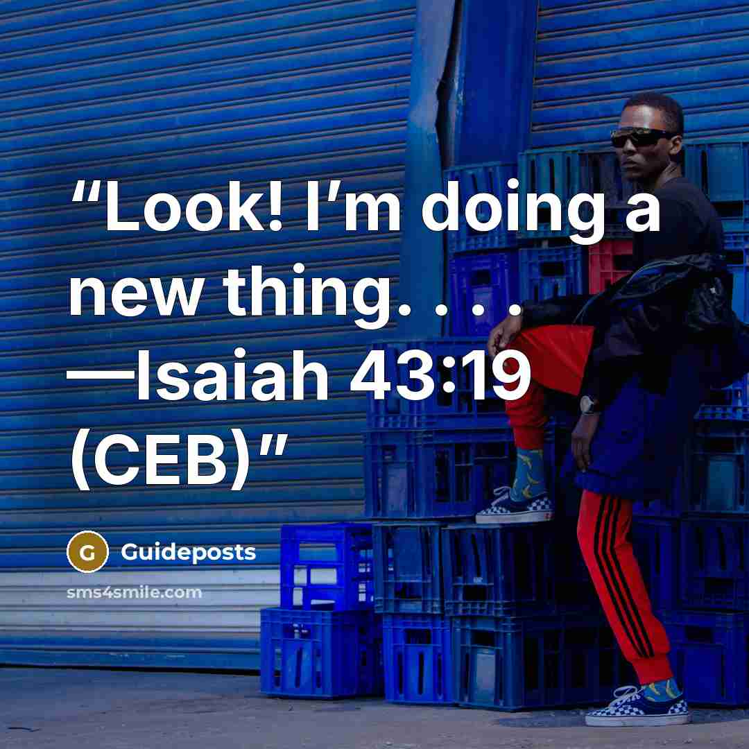 “Look! I’m doing a new thing. . . . —Isaiah 43:19 (CEB)” quote by Guideposts