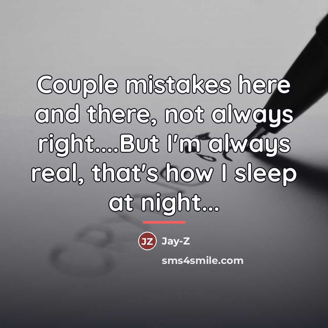 “Couple mistakes here and there, not always right....But I'm always…” quote by Jay-Z