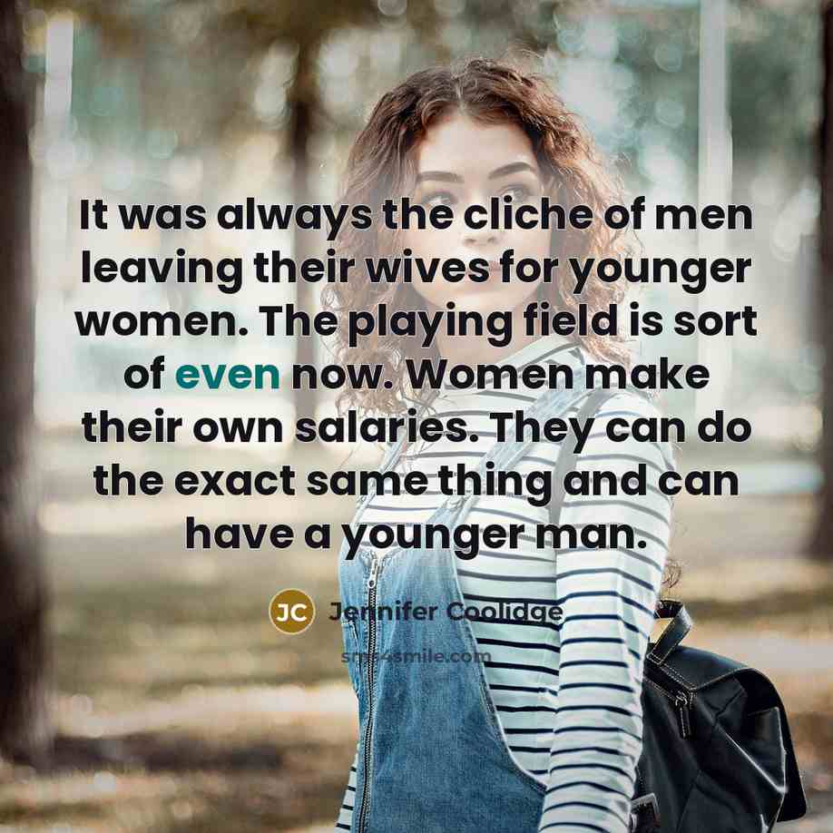 “It was always the cliche of men leaving their wives…” quote by Jennifer Coolidge