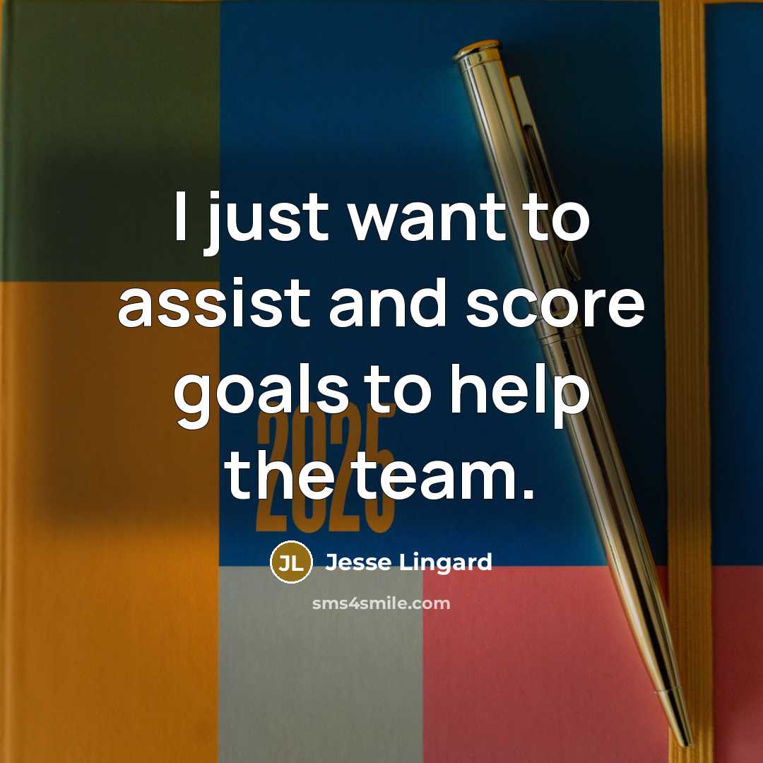 “I just want to assist and score goals to help…” quote by Jesse Lingard