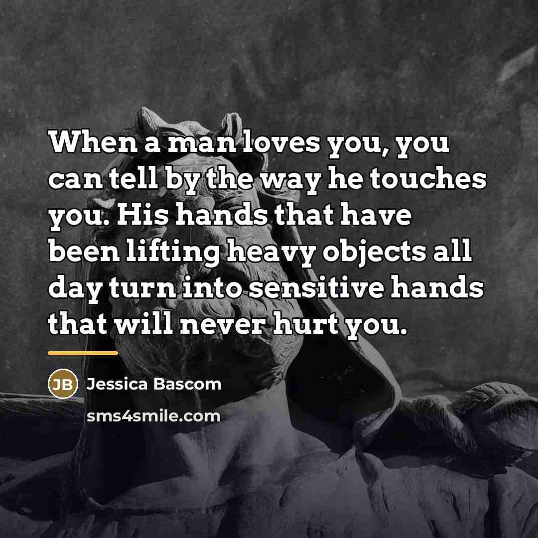 “When a man loves you, you can tell by the…” quote by Jessica Bascom
