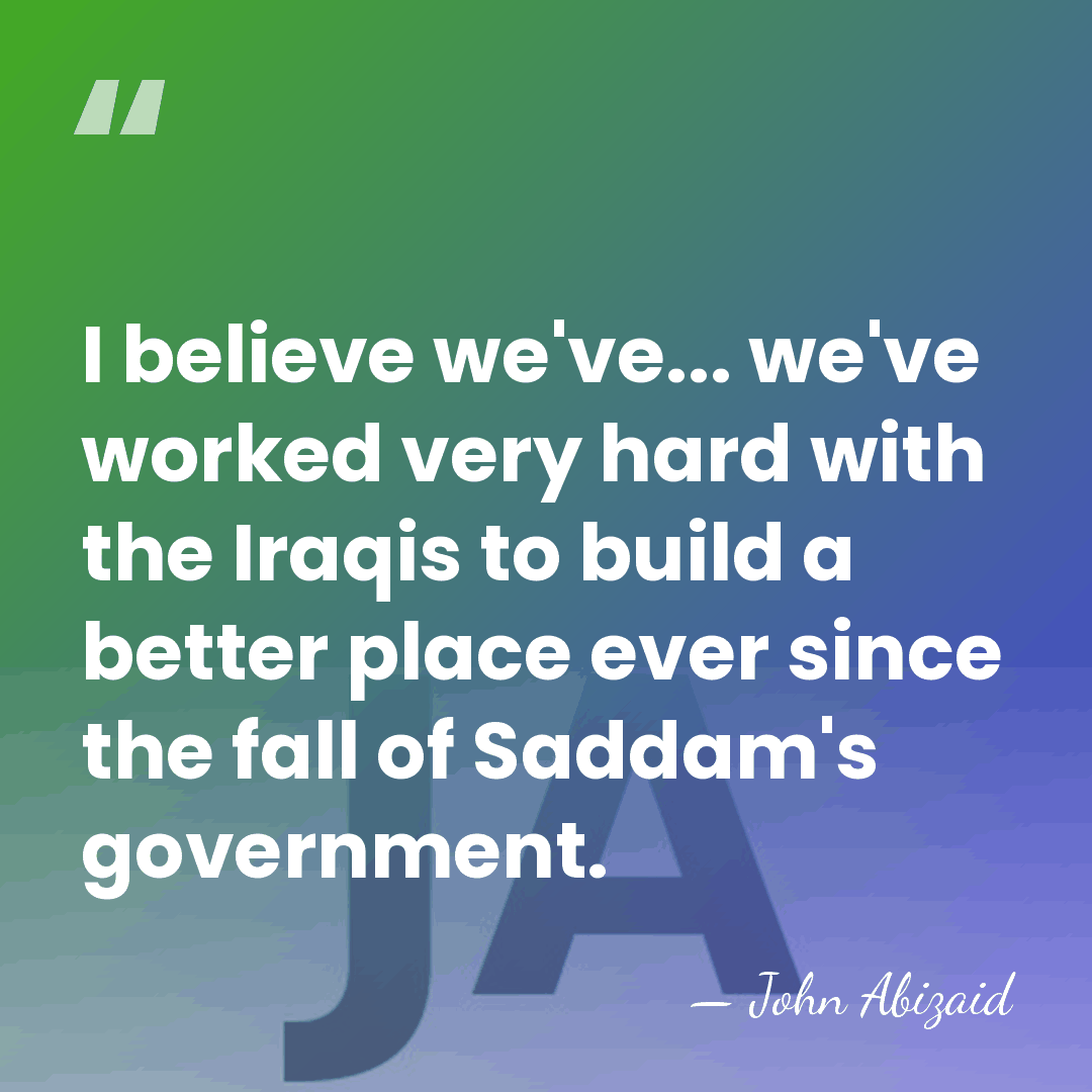 I believe we've... we've worked very hard with the Iraqis to build&hellip; - John Abizaid