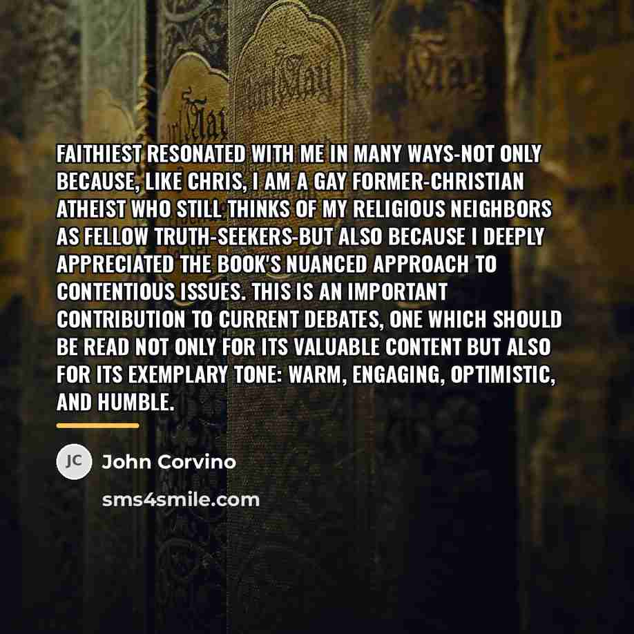 “Faithiest resonated with me in many ways-not only because, like…” quote by John Corvino
