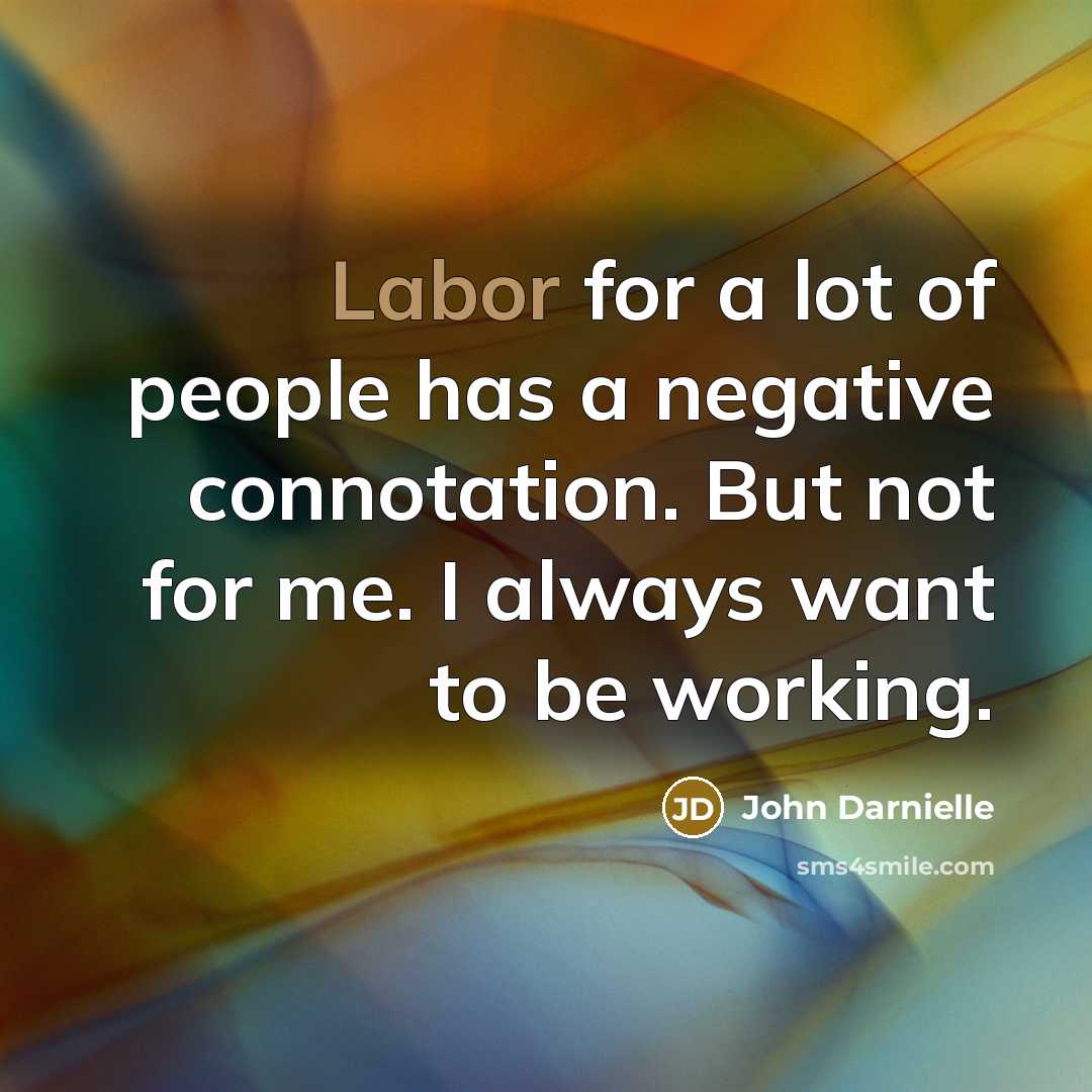 “Labor for a lot of people has a negative connotation.…” quote by John Darnielle