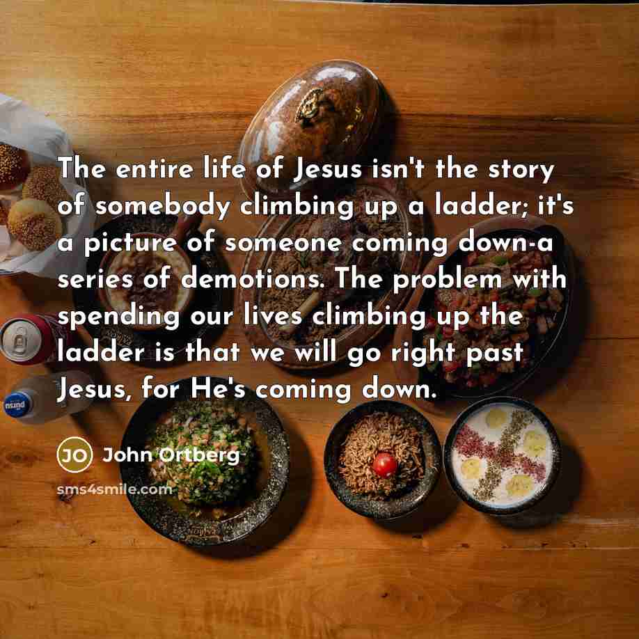 “The entire life of Jesus isn't the story of somebody…” quote by John Ortberg