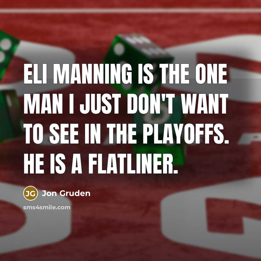 “Eli Manning is the one man I just don't want…” quote by Jon Gruden