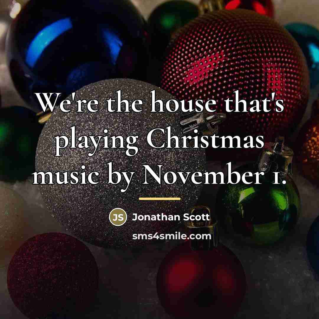 “We're the house that's playing Christmas music by November 1.…” quote by Jonathan Scott