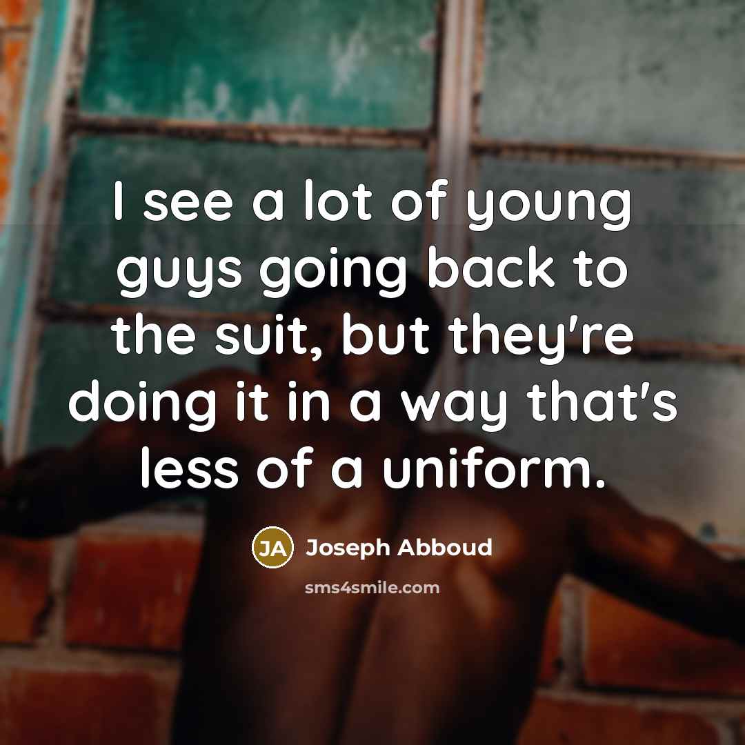 “I see a lot of young guys going back to…” quote by Joseph Abboud