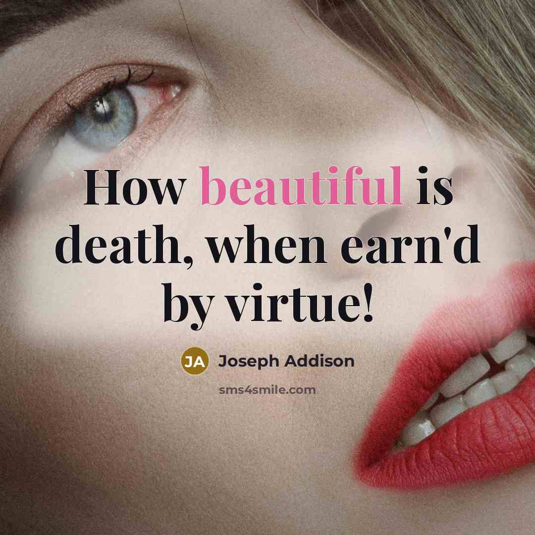 “How beautiful is death, when earn'd by virtue!…” quote by Joseph Addison