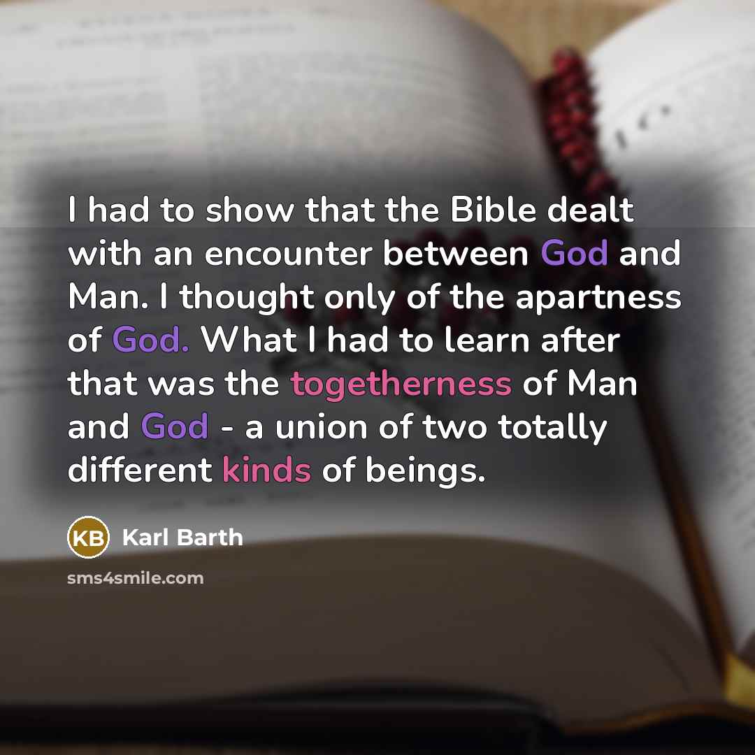 “I had to show that the Bible dealt with an…” quote by Karl Barth