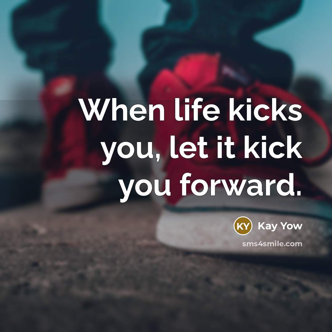 “When life kicks you, let it kick you forward.…” quote by Kay Yow