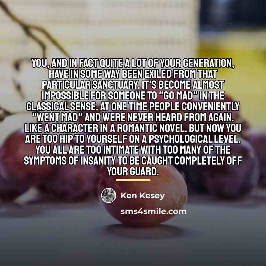 “You, and in fact quite a lot of your generation,…” quote by Ken Kesey