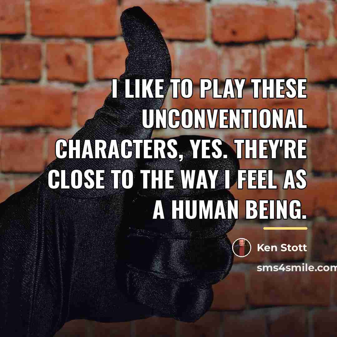 “I like to play these unconventional characters, yes. They're close…” quote by Ken Stott