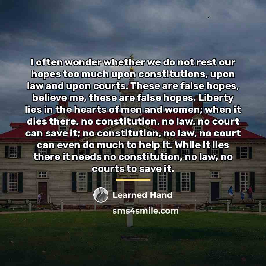 “I often wonder whether we do not rest our hopes…” quote by Learned Hand