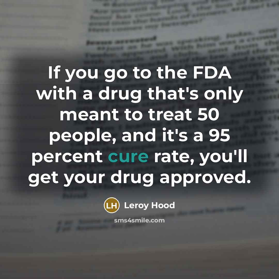 “If you go to the FDA with a drug that's…” quote by Leroy Hood