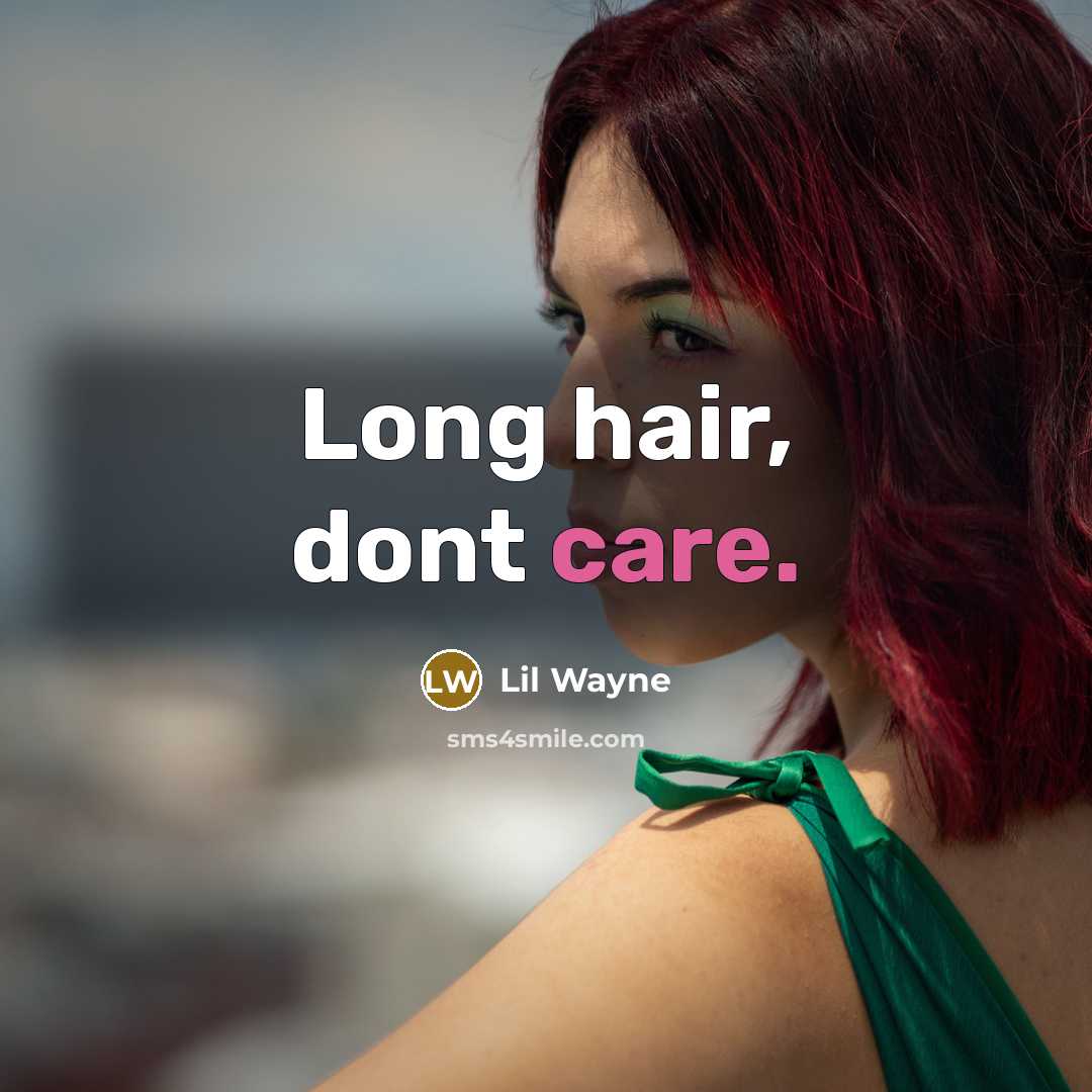 “Long hair, dont care.…” quote by Lil Wayne