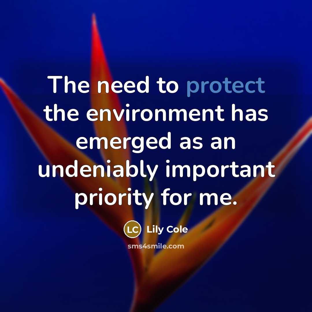 “The need to protect the environment has emerged as an…” quote by Lily Cole