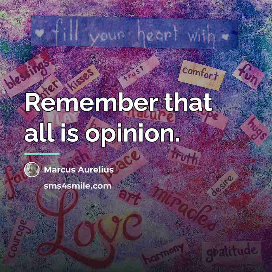 “Remember that all is opinion.…” quote by Marcus Aurelius
