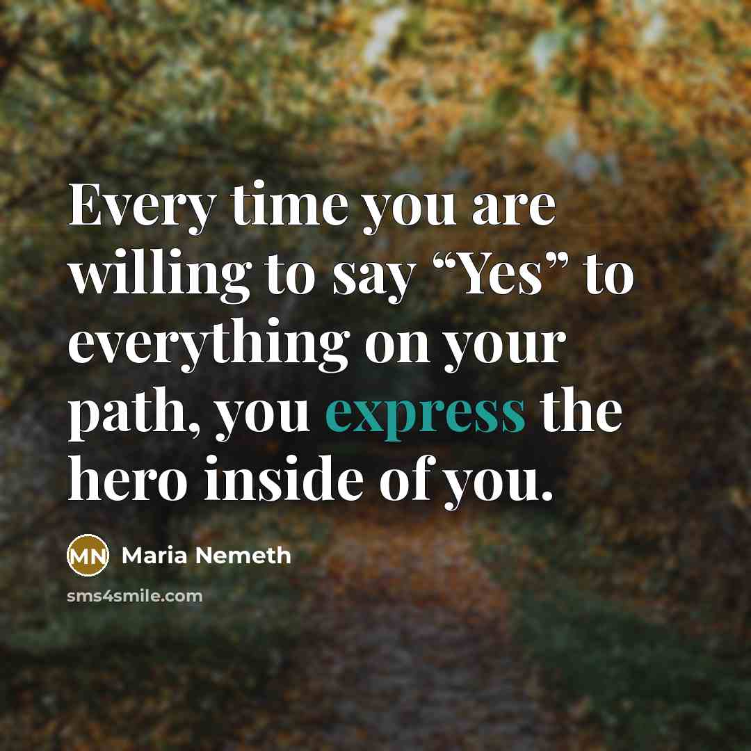 “Every time you are willing to say “Yes” to everything…” quote by Maria Nemeth