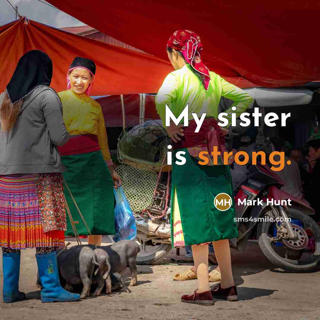 “My sister is strong.…” quote by Mark Hunt