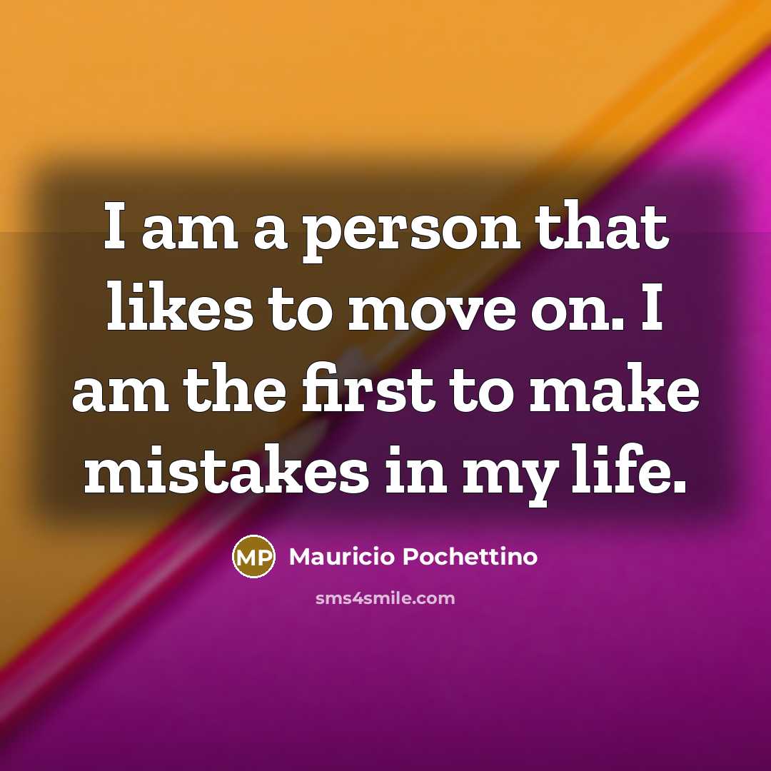 “I am a person that likes to move on. I…” quote by Mauricio Pochettino