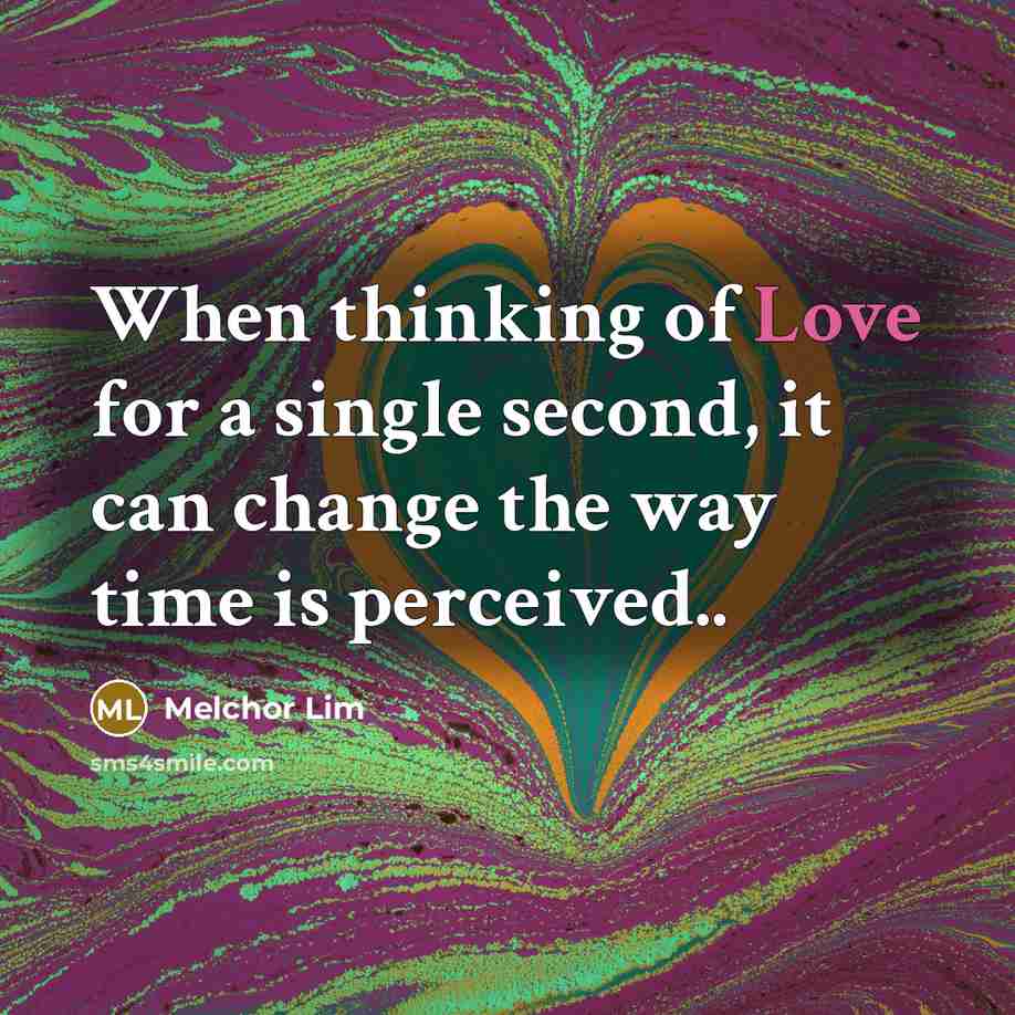“When thinking of Love for a single second, it can…” quote by Melchor Lim