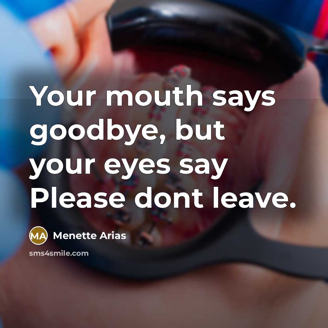 “Your mouth says goodbye, but your eyes say Please dont leave.” quote by Menette Arias
