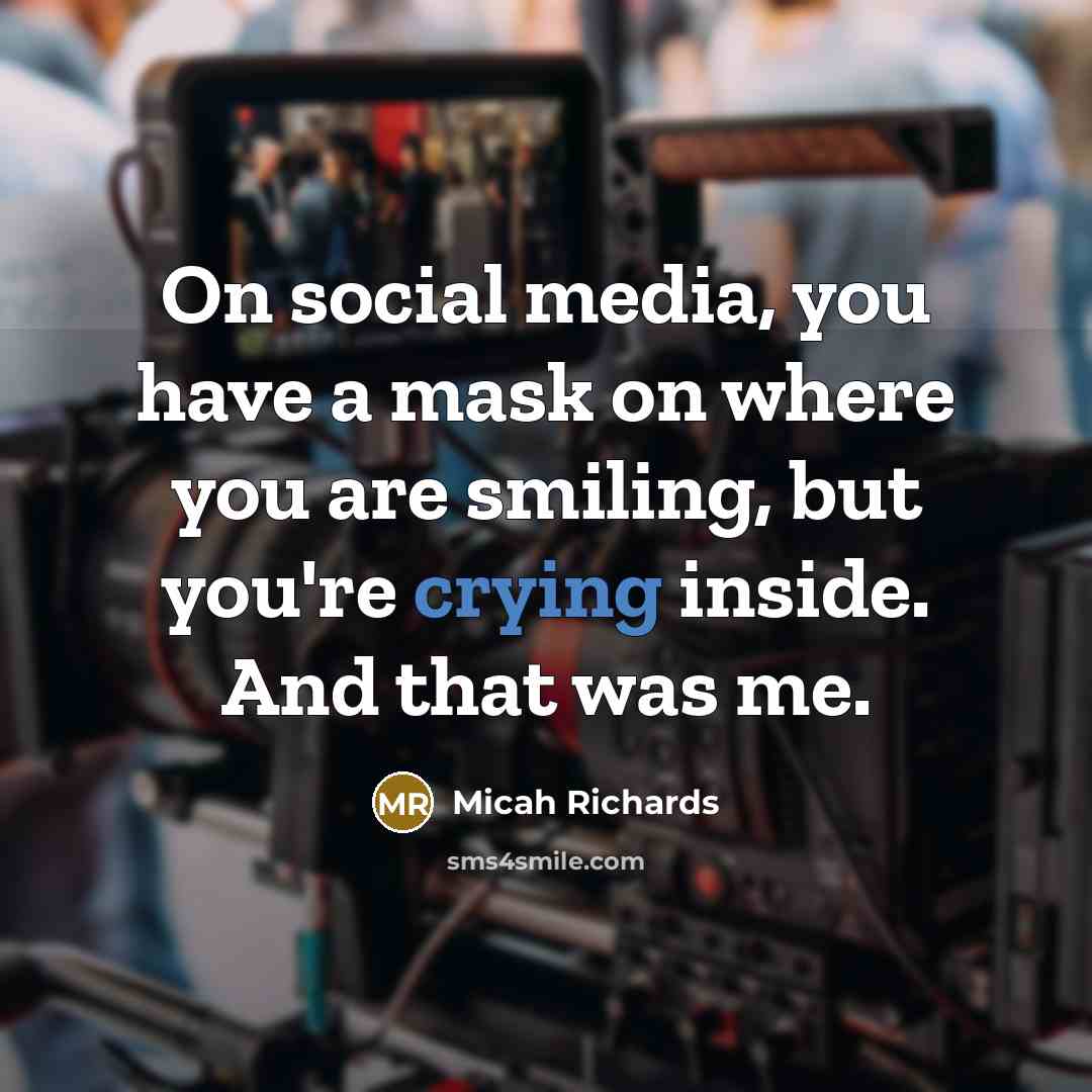 “On social media, you have a mask on where you are smiling, but you're crying inside. And that was me.” quote by Micah Richards