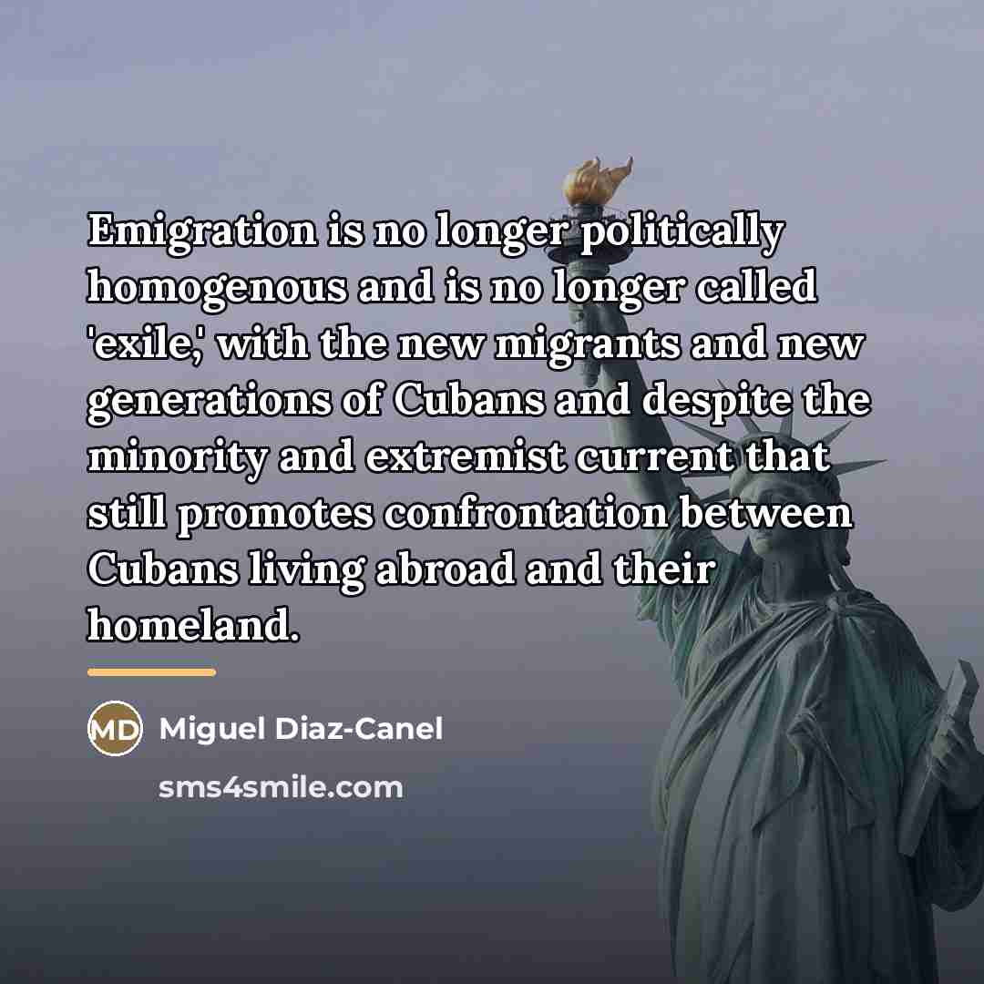 “Emigration is no longer politically homogenous and is no longer…” quote by Miguel Diaz-Canel